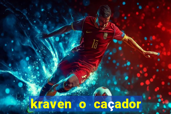 kraven o caçador filme completo dublado pobreflix